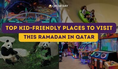 Kid friendly places to visit in Qatar this Ramadan